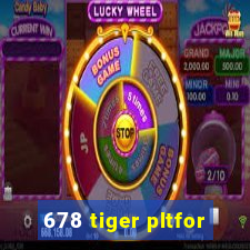 678 tiger pltfor